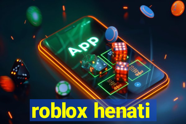 roblox henati